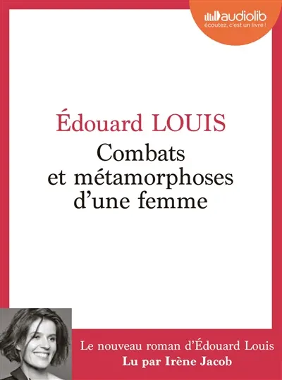 Combats et métamorphoses d'une femme