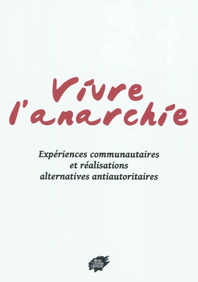 Vivre l'anarchie :...