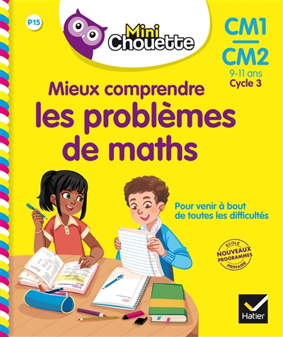 Mieux comprendre les problèmes de maths, CM1-CM2, 9-11 ans, cycle 3 : nouveaux programmes école primaire