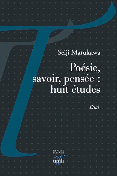 Poésie, savoir, pensée : huit études : essai