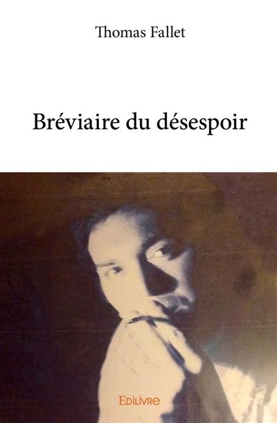 Bréviaire du désespoir :...