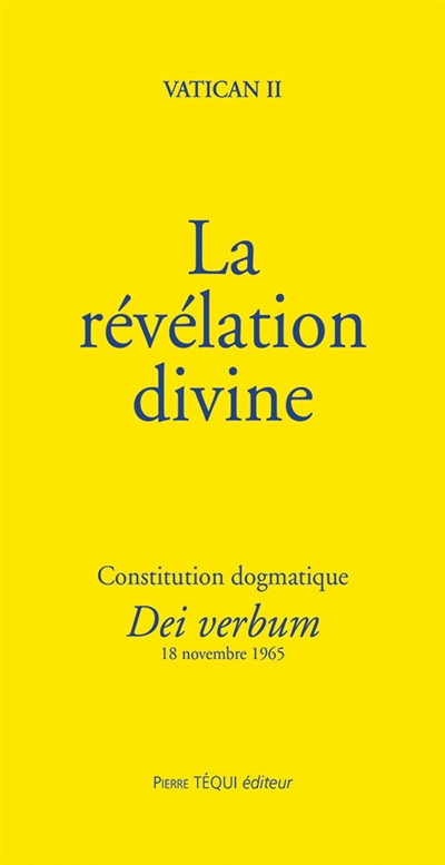 La révélation divine : constitution dogmatique Dei verbum : 18 novembre 1965 - Concile du Vatican (02 ; 1962 / 1965)