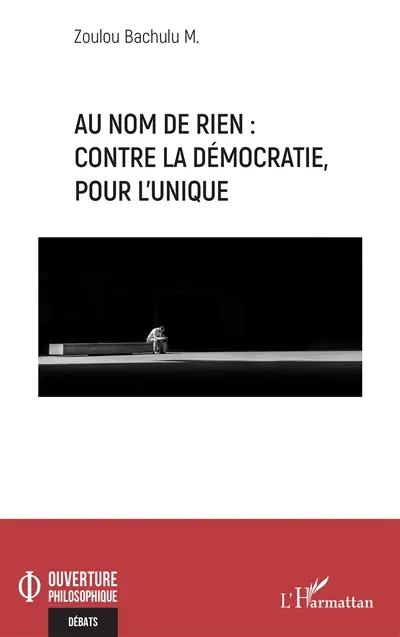 Au nom de rien : contre la démocratie, pour l'unique