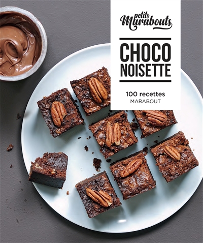 Choco noisette : 100 recettes