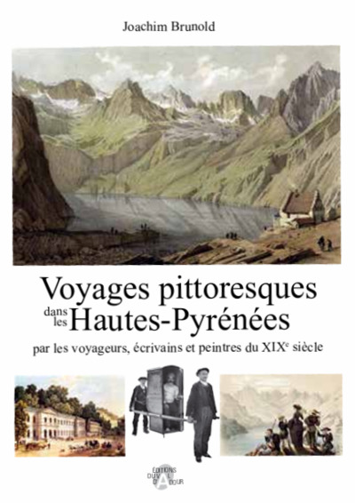 Voyages pittoresques dans les Hautes-Pyrénées : par les voyageurs, écrivains et peintres du XIXe siècle