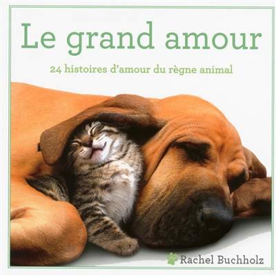 Le grand amour : 24 histoires d'amour du règne animal