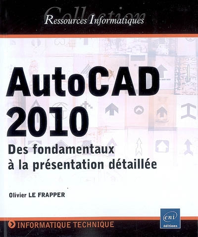 AutoCAD 2010 : des fondamentaux à la présentation détaillée