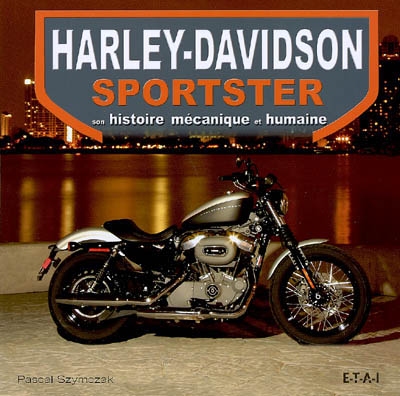 Harley-Davidson Sportster : son histoire mécanique et humaine