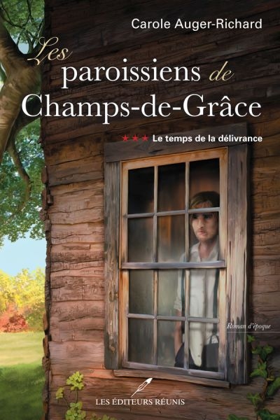 Les paroissiens de Champs-de-Grâce. Vol. 3. Le temps de la délivrance