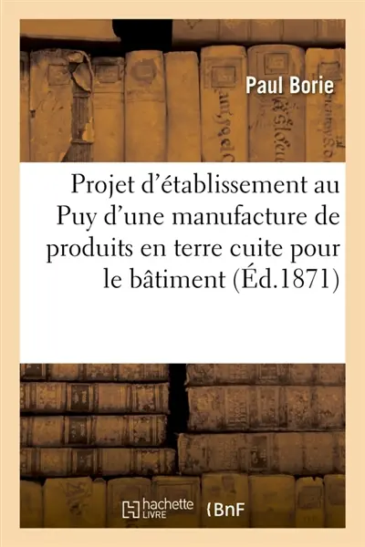 Projet d'établissement au Puy d'une manufacture de produits en terre cuite pour le bâtiment