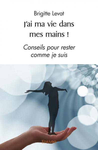 J'ai ma vie dans mes mains...