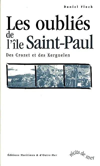 Les oubliés de l'île Saint-Paul : des Crozet et des Kerguelen