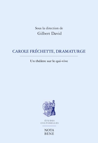 Carole Fréchette, dramaturge : théâtre sur le qui-vive