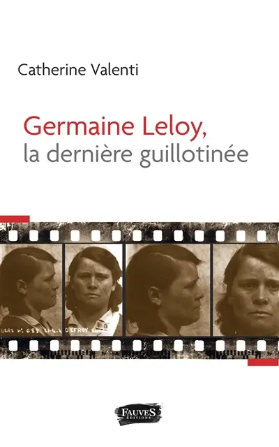 Germaine Leloy, la dernière guillotinée : document