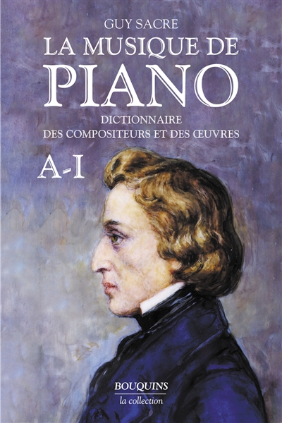 La musique de piano : dictionnaire des compositeurs et des oeuvres. Vol. 1. A-I