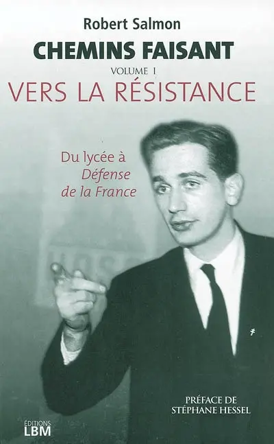 Chemins faisant. Vol. 1. Vers la Résistance
