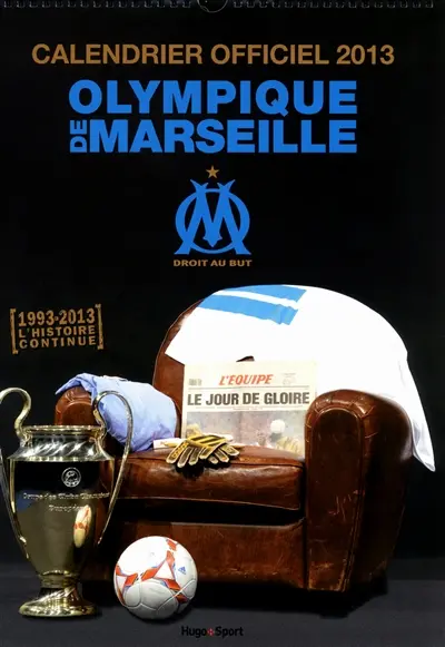Calendrier officiel 2013 Olympique de Marseille : 1993-2013, l'histoire continue