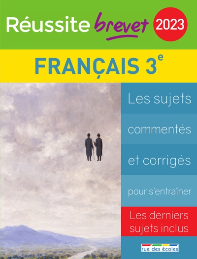 Français collège 3e série générale, 2023 : les sujets commentés et corrigés pour s'entraîner : les derniers sujets inclus