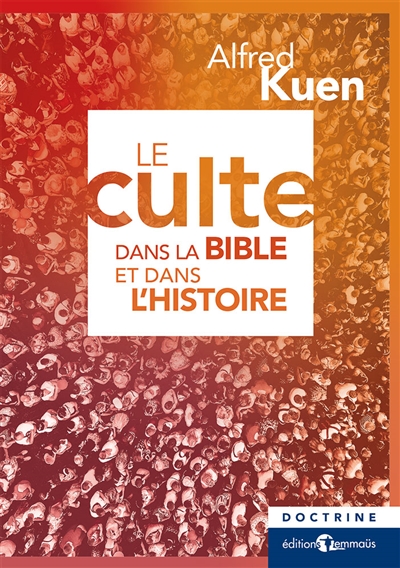 Le culte dans la Bible et dans l'histoire