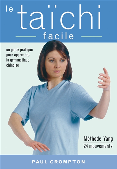 Le taïchi facile : un guide...
