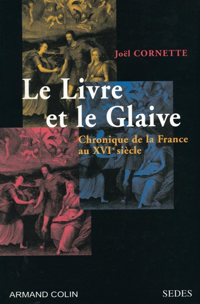Le livre et le glaive : chronique de la France au XVIe siècle