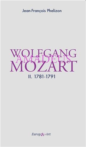 Wolfgang Amadeus Mozart. Vol. 2. 1781-1791