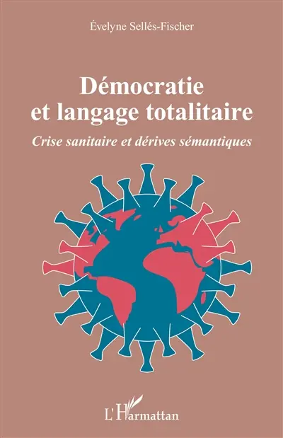 Démocratie et langage totalitaire : crise sanitaire et dérives sémantiques