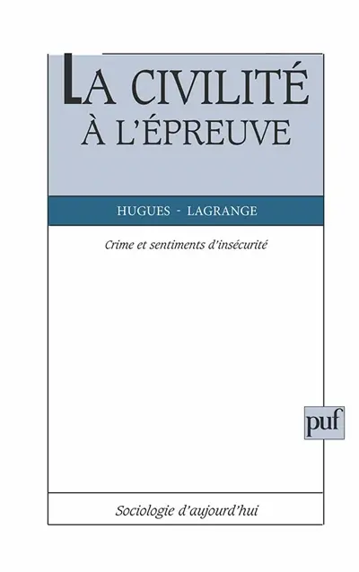 La civilité à l'épreuve : crime et sentiment d'insécurité