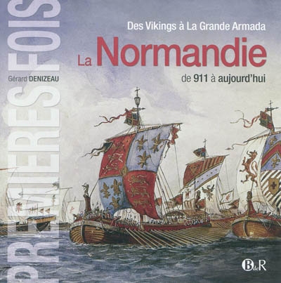 Le Normandie, de 911 à aujourd'hui : des Vikings à la grande armada