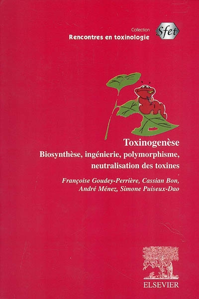 Toxinogenèse : biosynthèse, ingénierie, polymorphisme, neutralisation des toxines