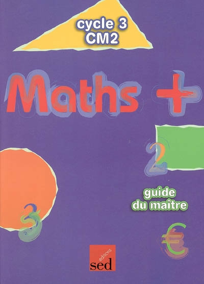 Maths + cycle 3 CM2 : guide du maître