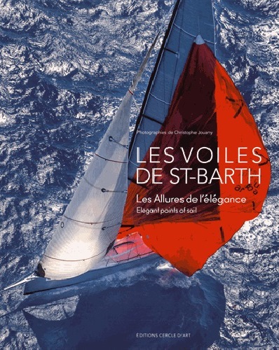 Les voiles de St-Barth : les allures de l'élégance. Les voiles de St-Barth : elegant points of sail