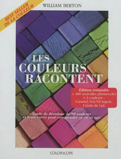 Les couleurs racontent : le guide de décodage de 90 couleurs et leurs cartes pour comprendre sa vie et agir