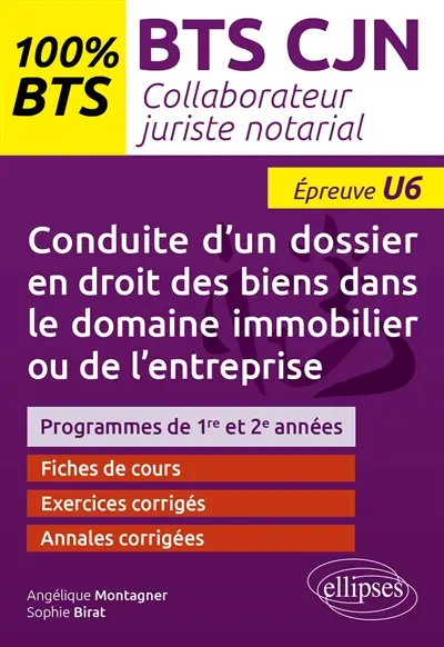 Conduite d'un dossier en droit des biens dans le domaine immobilier ou de l'entreprise : BTS CJN collaborateur juriste notarial, épreuve U6 : programmes de 1re et 2e années