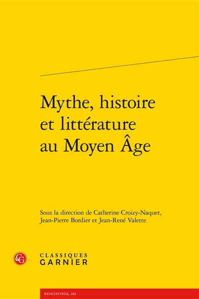 Mythe, histoire et littérature au Moyen Age