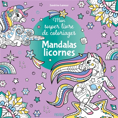 Mandalas licornes : mon super livre de coloriages