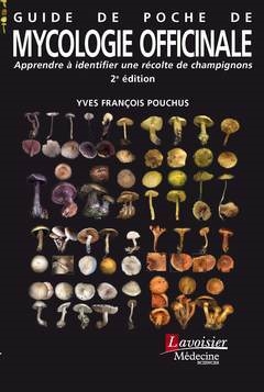 Guide de poche de mycologie officinale : apprendre à identifier une récolte de champignons