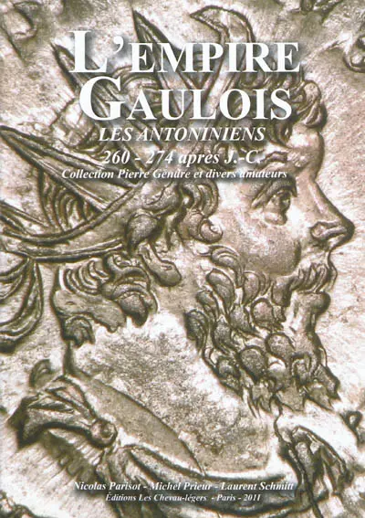L'Empire gaulois : les Antoniniens, 260-274 après J.-C. : collection Pierre Gendre et divers amateurs
