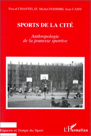 Sports de la cité : anthropologie de la jeunesse sportive