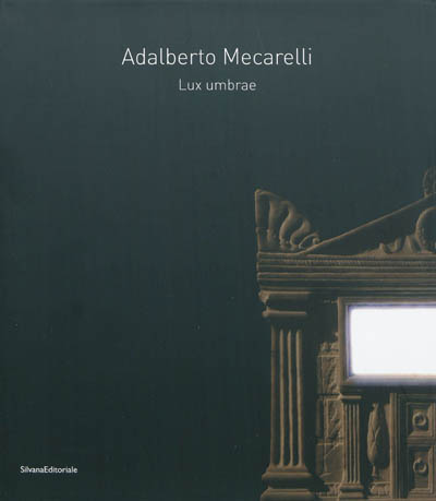 adalberto mecarelli : lux umbrae