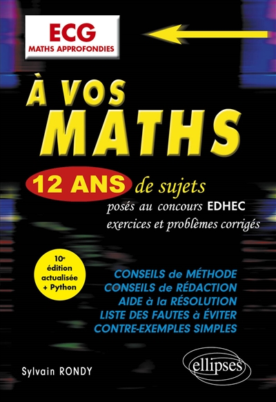 A vos maths : 12 ans de sujets posés au concours EDHEC de 2012 à 2023, exercices et problèmes corrigés : ECG maths approfondies