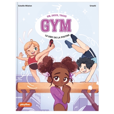 Un, deux, trois gym, tome 1 : Le défi de la poutre