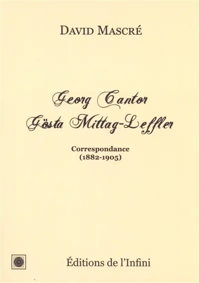 Georg Cantor, Gösta Mittag-Leffler : correspondance (1882-1905)