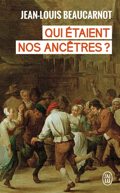Qui étaient nos ancêtres ? : de leur histoire à la nôtre