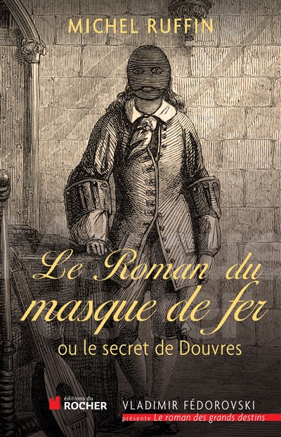 Le roman du masque de fer ou Le secret de Douvres