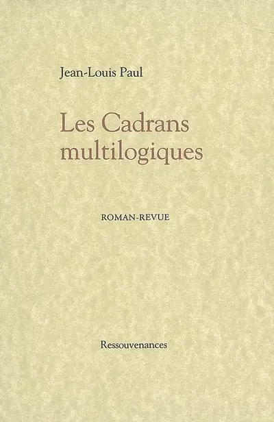 Les cadrans multilogiques : roman-revue