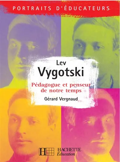 Lev Vygotski : pédagogue et penseur de notre temps