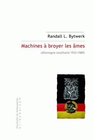 Machines à broyer les âmes : Allemagne totalitaire, 1933-1989