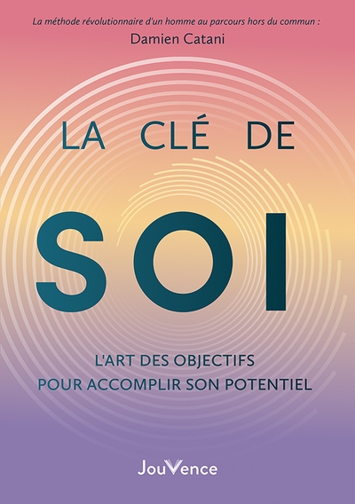 la clé de soi : l'art des objectifs pour accomplir son potentiel