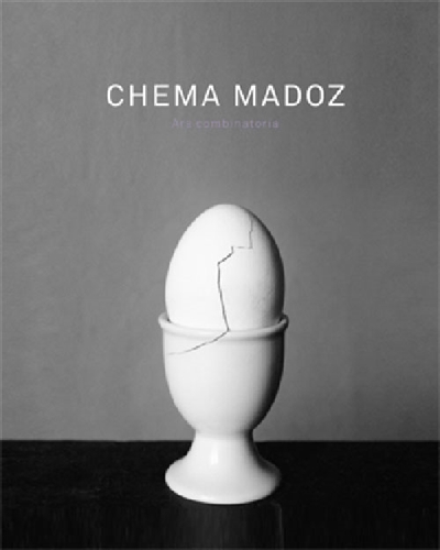 Chema Madoz : ars combinatoria